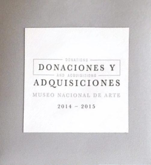 Donaciones y adquisiciones Museo Nacional de Arte 2014 – 2015